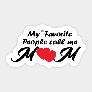 My favorite people call me Mom/ Gift for mother's day Sticker